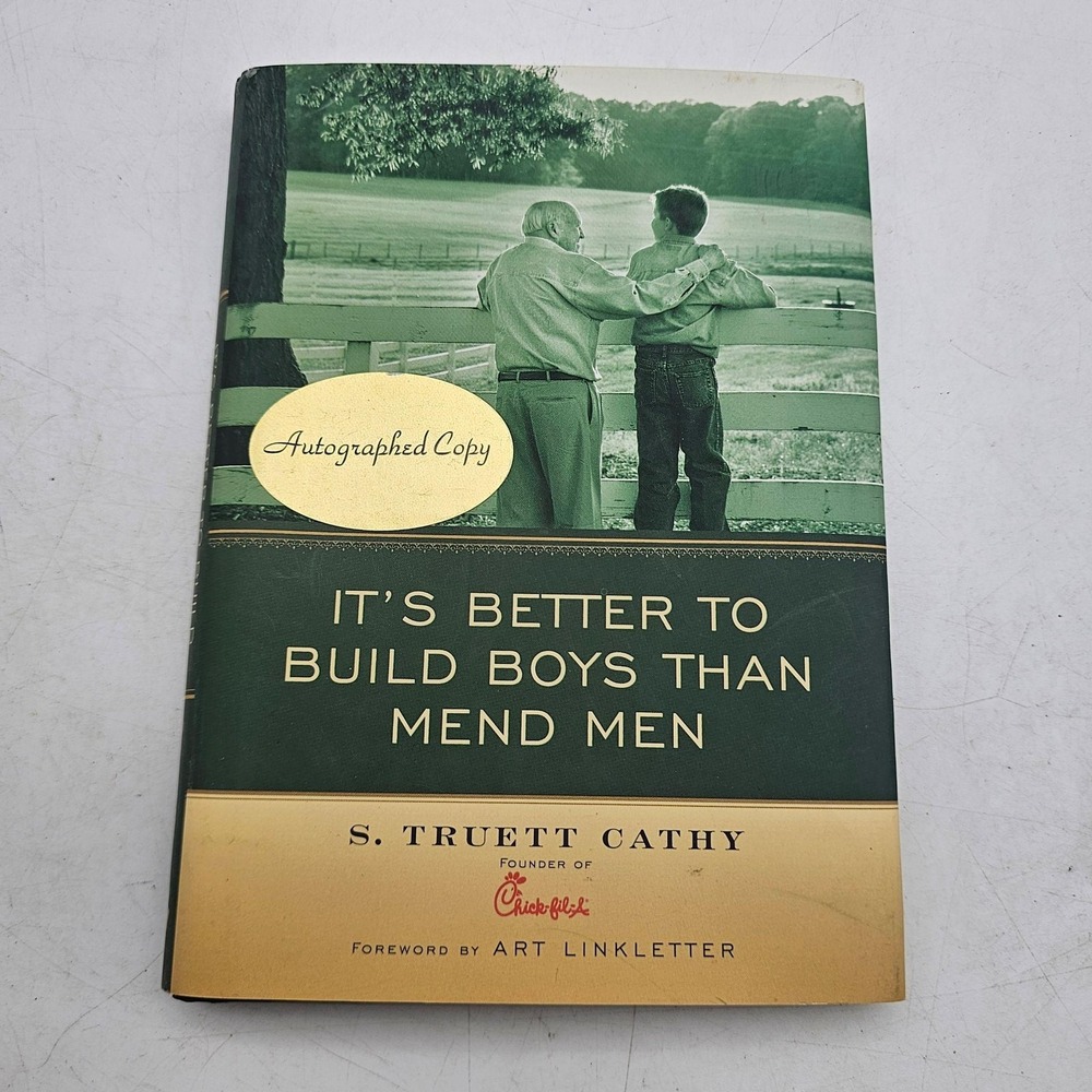 Truett Cathy Autograph It's Better To Build Boys Than Mend Men Signed HC 2004